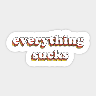 Everything Sucks Sticker